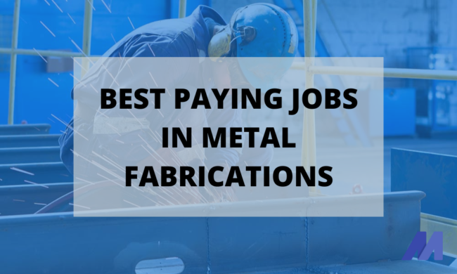 Best Paying Jobs In Metal Fabrications
