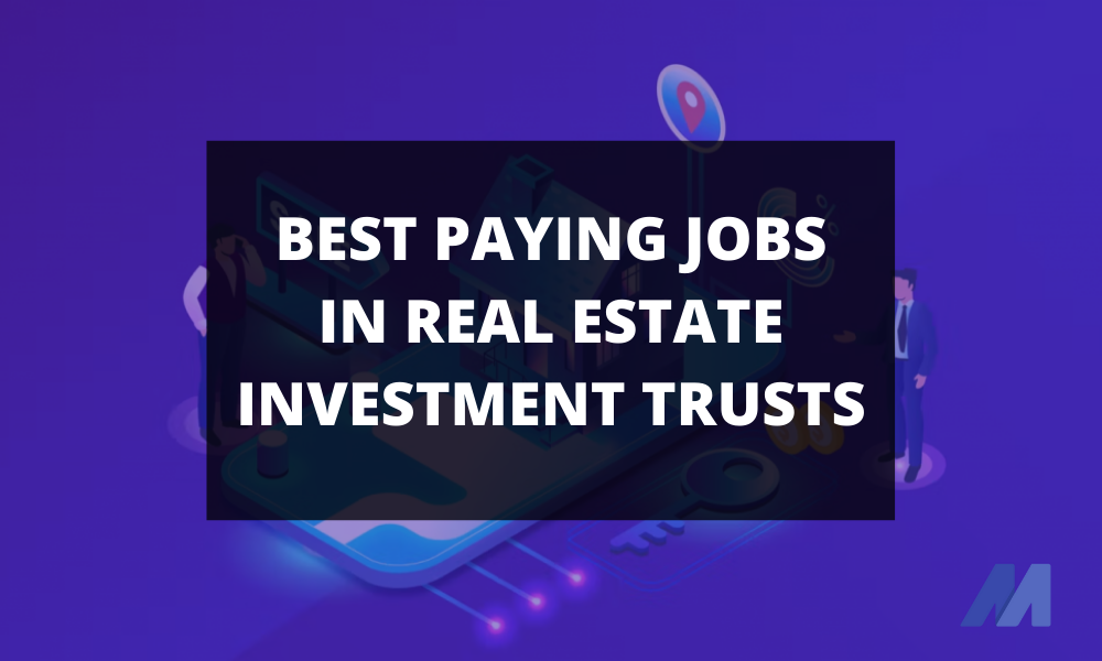 Best Paying Jobs in Real Estate Investment Trusts